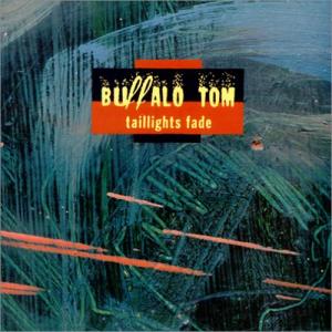 Buffalo Tom Taillights Fade